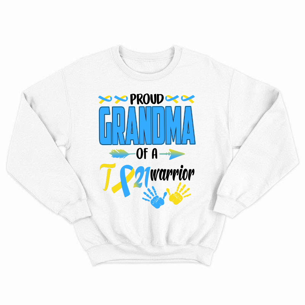 Proud Grandma Of A 21 Warrior Shirt Down Syndrome Awareness Matching Family Sweatshirt Gift