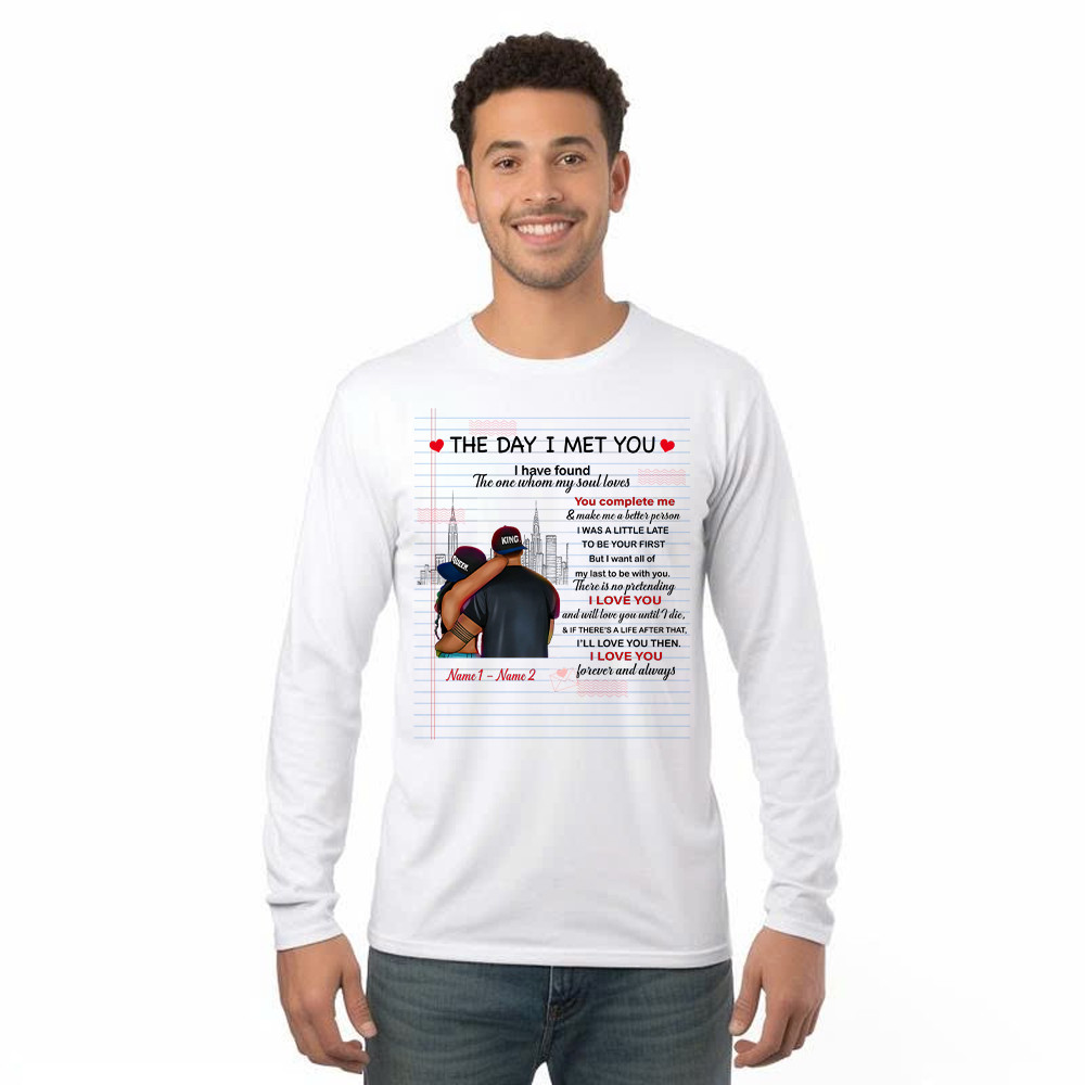 The Day I Met You I Have Found The One Whom My Soul Loves Long Sleeve Shirt Matching Shirts For Couples