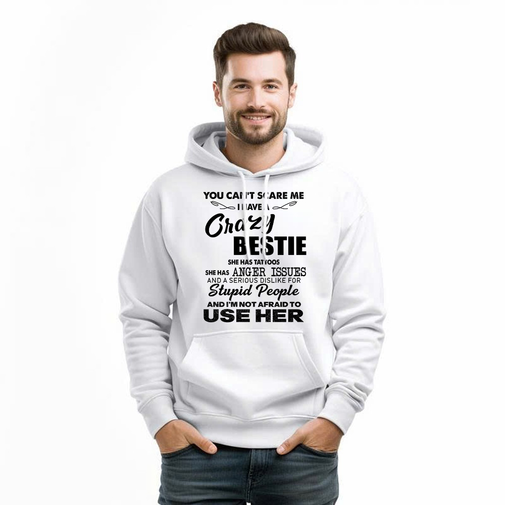 You Can’t Scare Me I Have A Crazy Bestie She Has Tattoos Shirt Funny Quote Hoodie Husband Gift