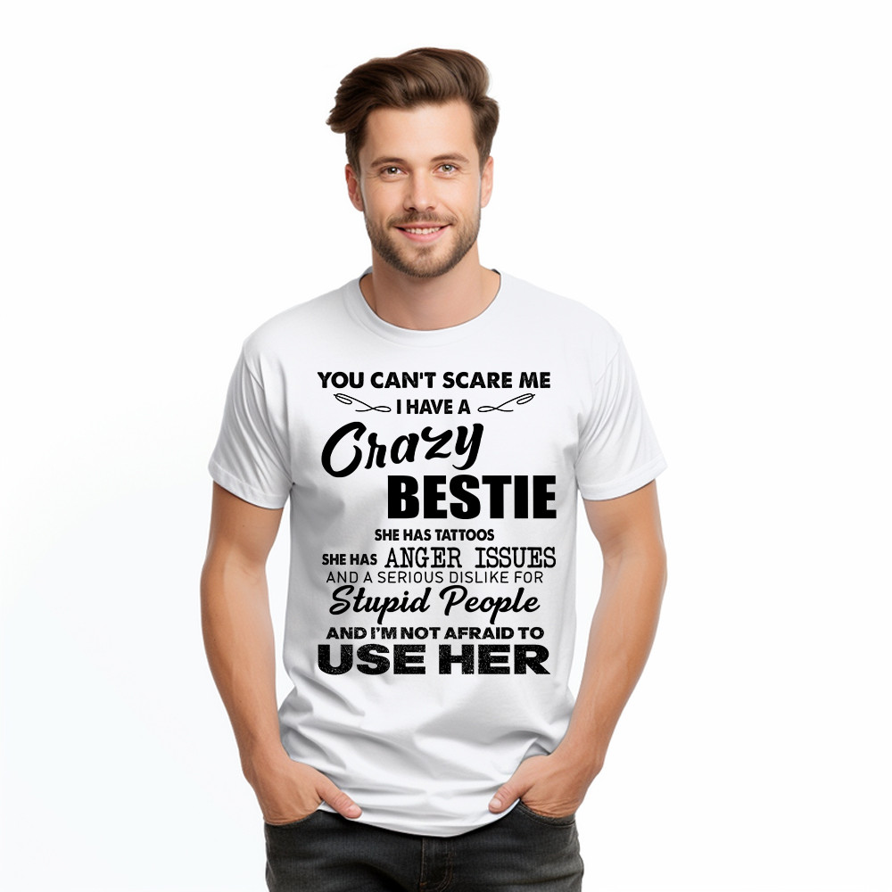 You Can’t Scare Me I Have A Crazy Bestie She Has Tattoos Shirt Funny Quote T-Shirt Husband Gift